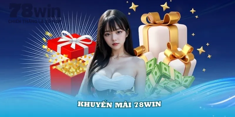 Điều kiện bạn cần đáp ứng để nhận ưu đãi 78win tặng 78k