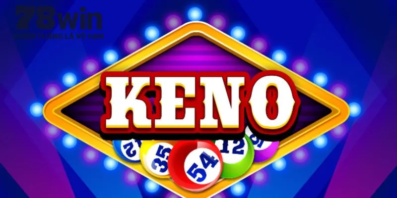 Cùng tìm hiểu cơ bản về xổ số Vietlott Keno